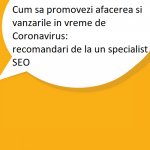Cum sa promovezi afacerea si vanzarile in vreme de Coronavirus: recomandari de la un specialist SEO